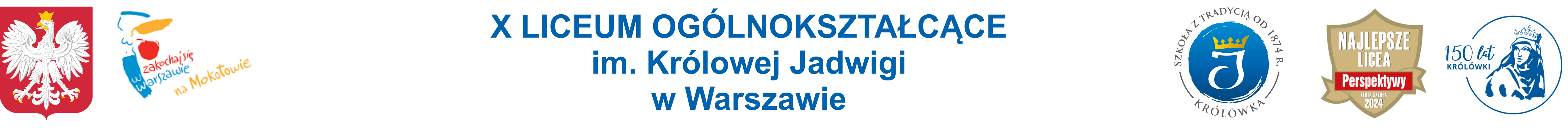 X LICEUM OGÓLNOKSZTAŁCĄCE  IM. KRÓLOWEJ JADWIGI W WARSZAWIE